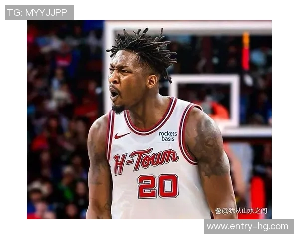 火箭队锋线实力惊人潜在首发身高与臂展均超常引发关注
